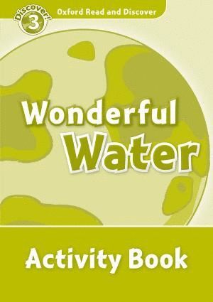 OXFORD READ & DISCOVER. LEVEL 3. WONDERFUL WATER: ACTIVITY BOOK