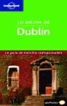 LO MEJOR DE DUBLIN -LONELY PLANET-