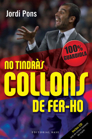NO TINDRAS COLLONS DE FER-HO 100% GUARDIOLA